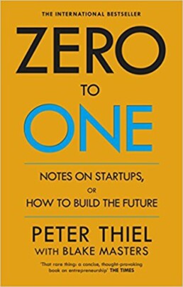 Zero to One by Peter Thiel and Blake Masters